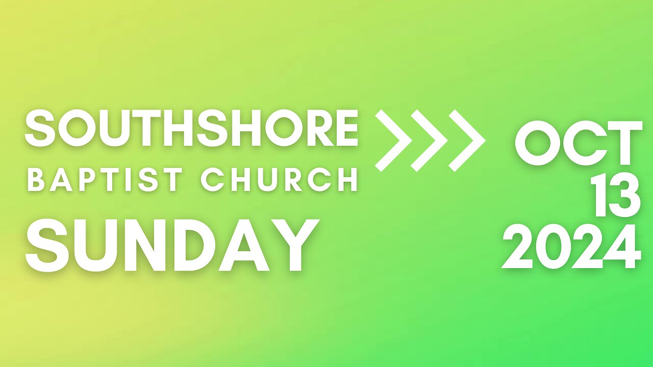 Sunday Morning Service October 13, 2024 I Pastor Jayme Jackson I Southshore Baptist Church