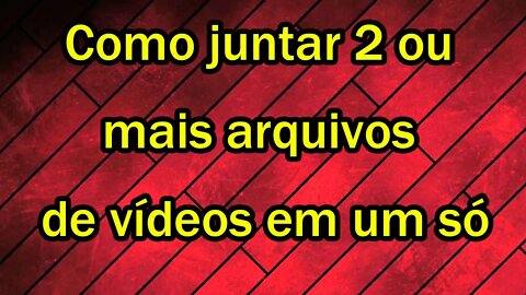 Como juntar arquivos de videos no PC muito rápido e fácil