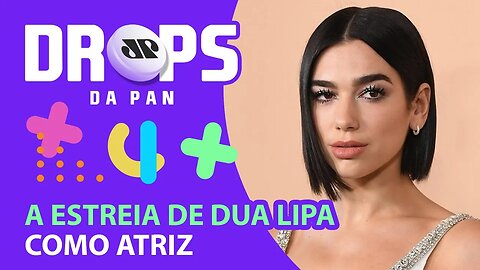 DUA LIPA VAI ESTREAR COMO ATRIZ EM THRILLER COM HENRY CAVILL | DROPS da Pan - 12/07/21