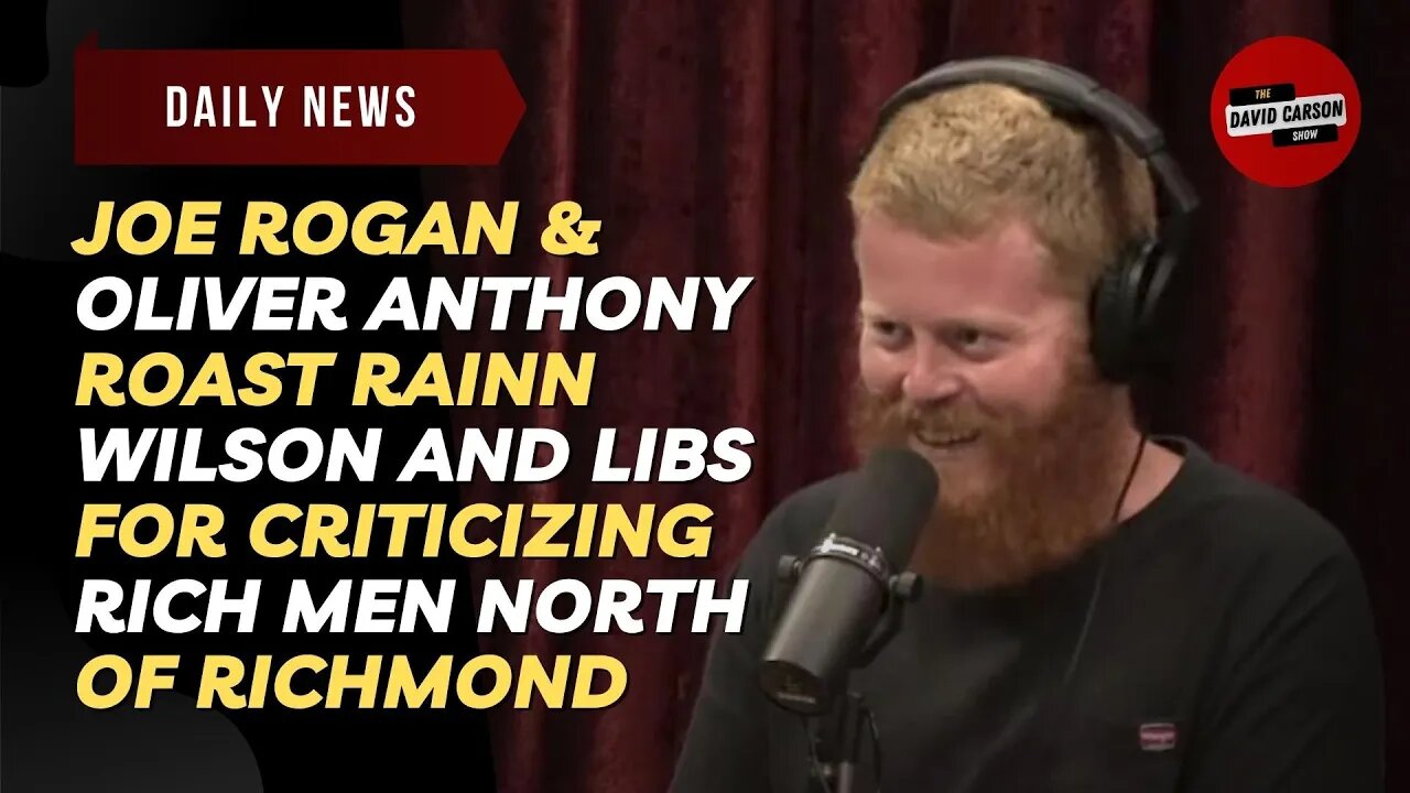 Joe Rogan & Oliver Anthony Roast Rainn Wilson And Libs For Criticizing Rich Men North Of Richmond