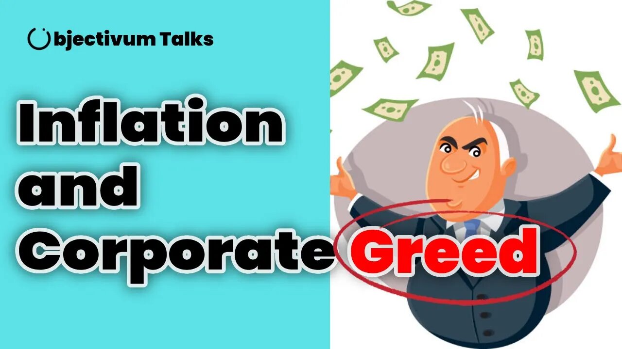 How much is Corporate Greed Responsible for Inflation? - Objectivum Talks