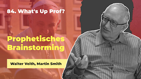 84. Prophetisches Brainstorming # Walter Veith, Martin Smith # What's up Prof?