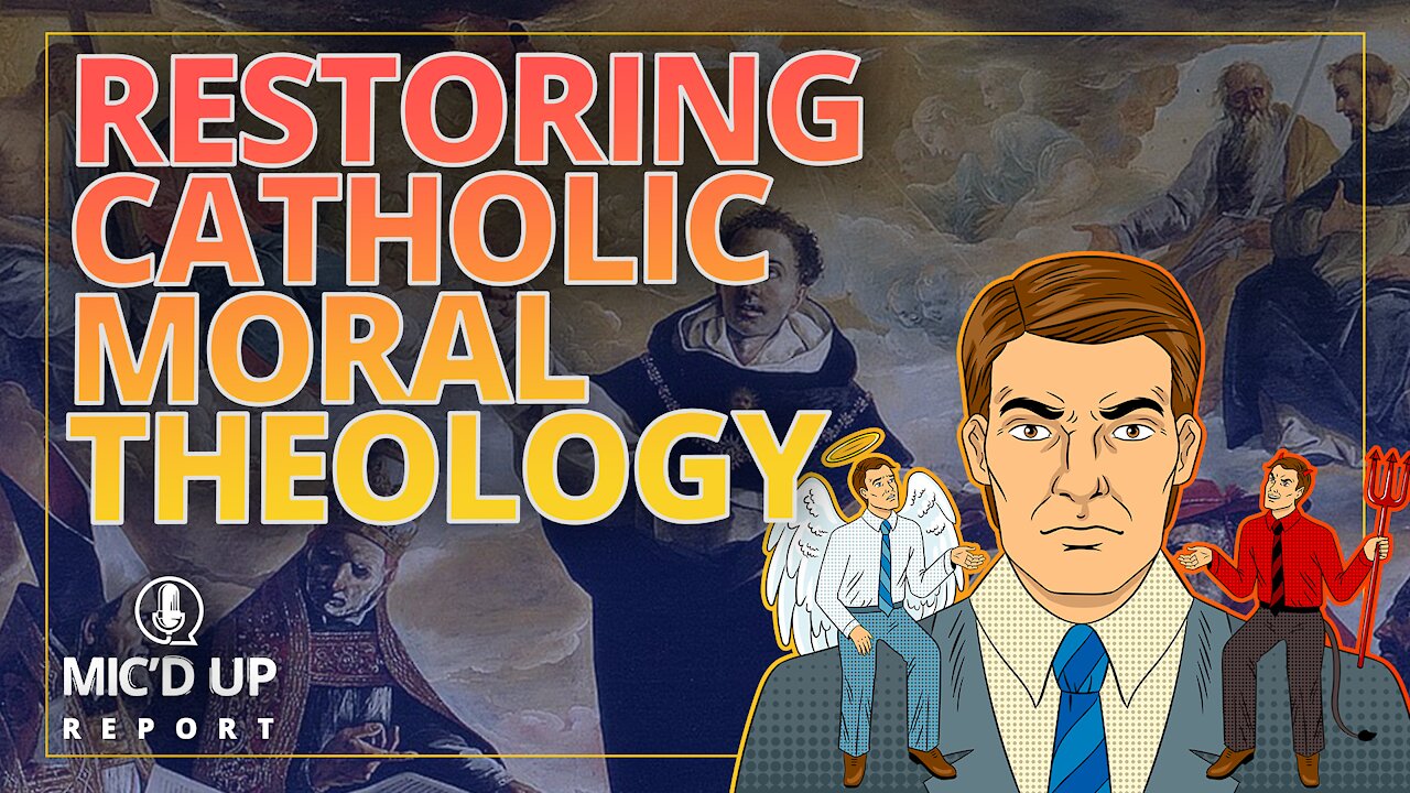 Mic'd Up Report — Restoring Catholic Moral Theology