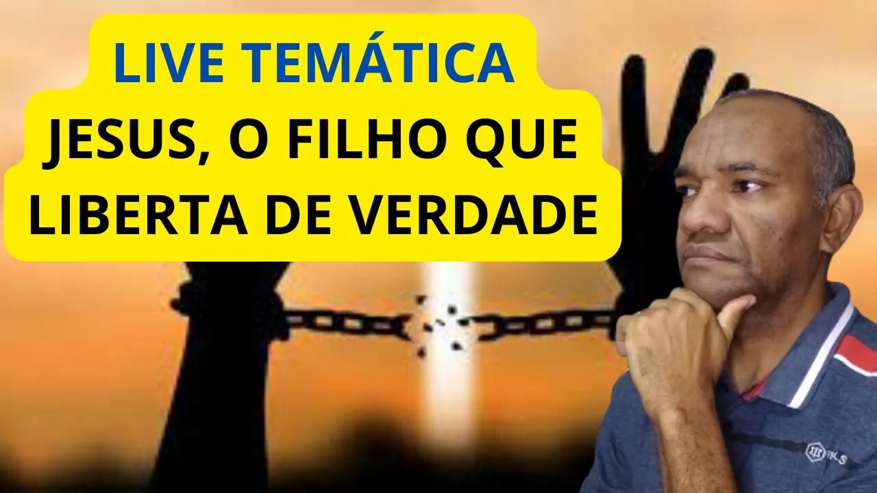 JESUS O FILHO DE DEUS QUE LIBERTA DE VERDADE