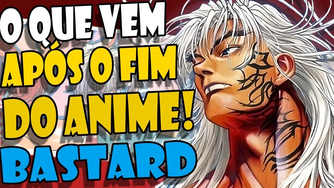 BASTARD! O que ACONTECE após o FINAL do ANIME!