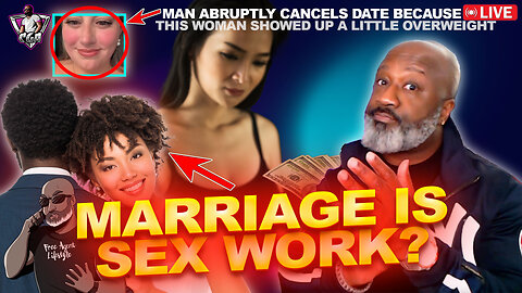 THIS Woman Admits That Marriage Is Seggs Work...Do You Agree | Date Cancelled Due To Weight