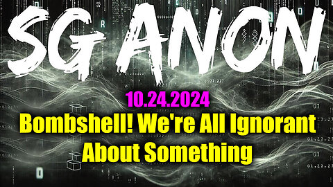 SG Anon Bombshell - We're All Ignorant About Something