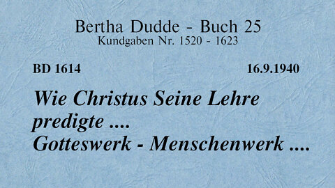 BD 1614 - WIE CHRISTUS SEINE LEHRE PREDIGTE .... GOTTESWERK - MENSCHENWERK ....