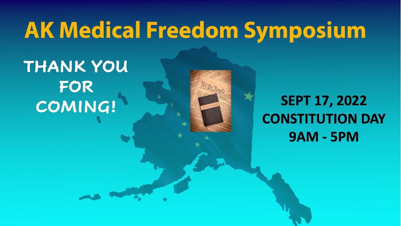 Alaska Medical Freedom Symposium AM Session 09/17/22 Palmer, AK