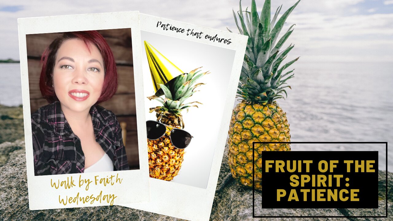 Walk by Faith Wednesday | Fruit of the Spirit: Patience