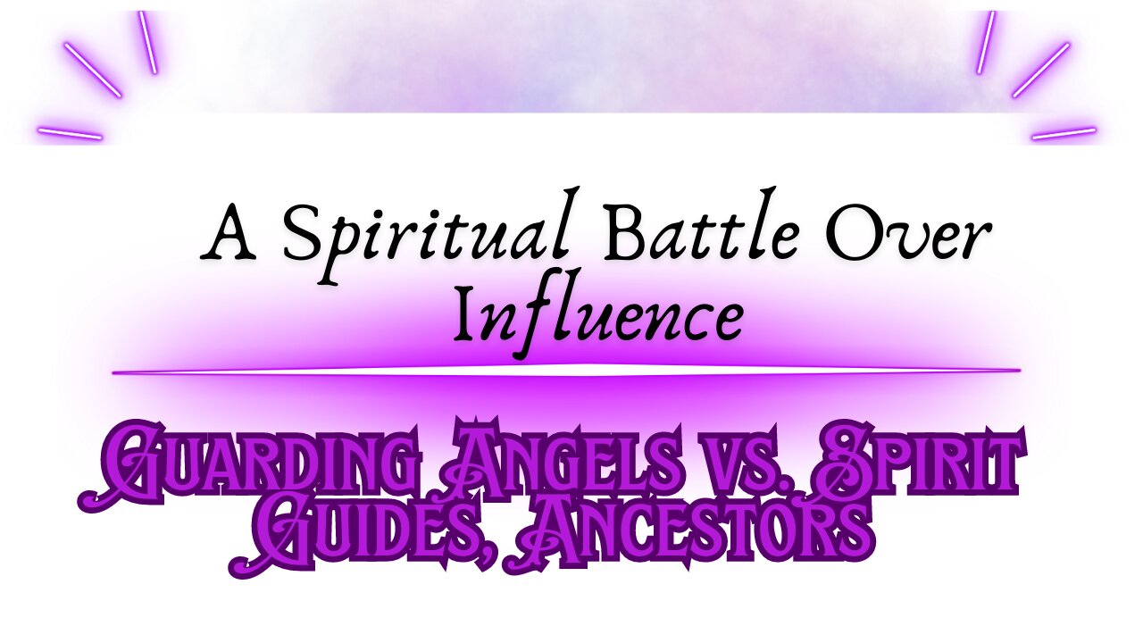 Guarding Angels vs. Spirit Guides, Ancestors: A Spiritual Battle Over Influence