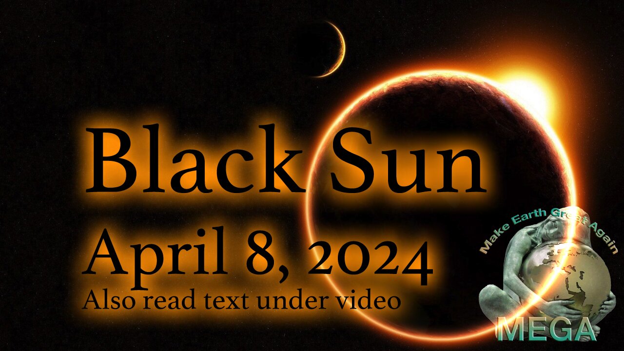 FOOD FOR CONTEMPLATION: Black Sun April 8, 2024 Also read text under video