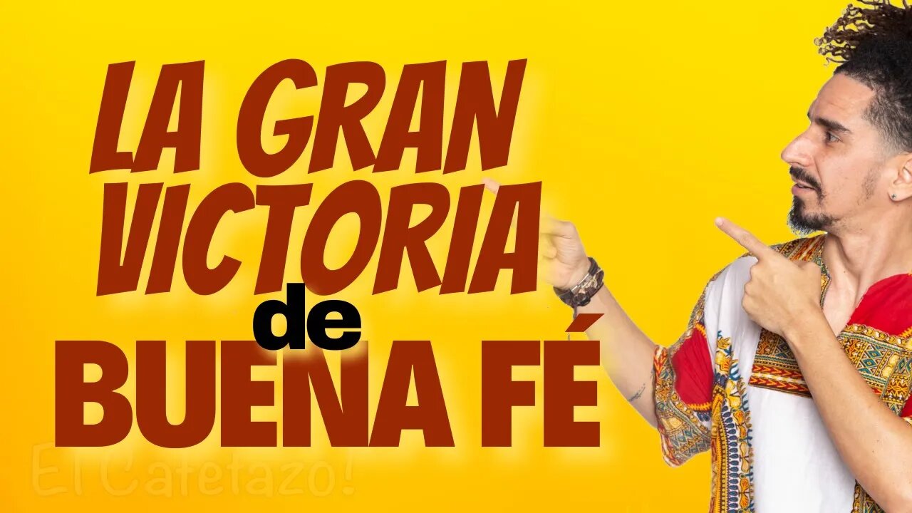 La Gran Victoria de Buena Fé.