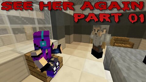 Minecraft: See Her Again Part 01 (Cloud_Wolf)