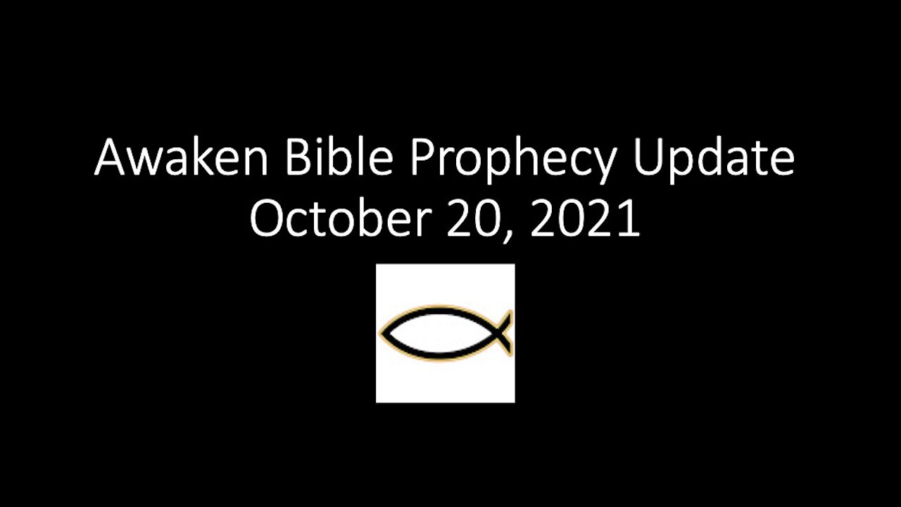 Awaken Bible Prophecy Update 10-20-21: Biden’s Dark Winter Is Upon Us