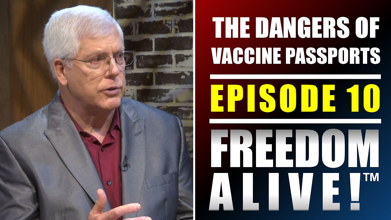 The Dangers of Vaccine Passports (Part 1) - Freedom Alive™ Ep10