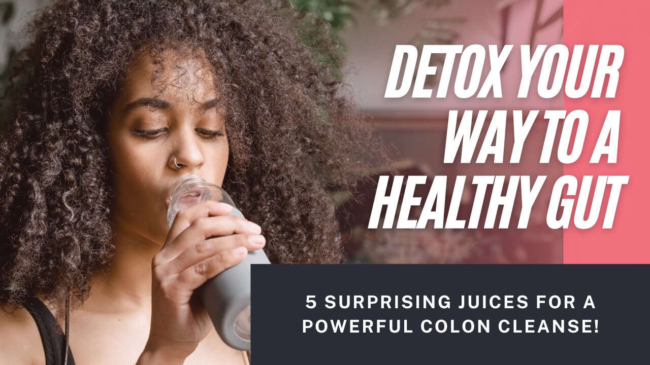 Detox Your Way to a Healthy Gut: 5 Surprising Juices for a Powerful Colon Cleanse!
