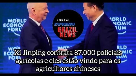 Xi Jinping contrata 87.000 policiais agrícolas e eles estão vindo para os agricultores chineses