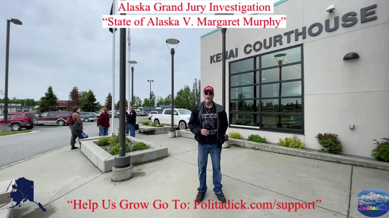 “State of Alaska V. Margaret Murphy” Alaska Grand Jury Investigation Part Two