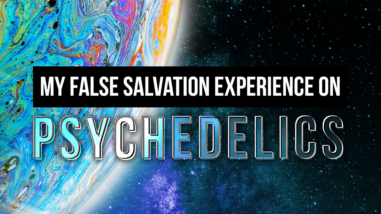 My False Salvation Experience on Psychedelics