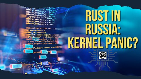 Rust in Russia: Kernel Panic?