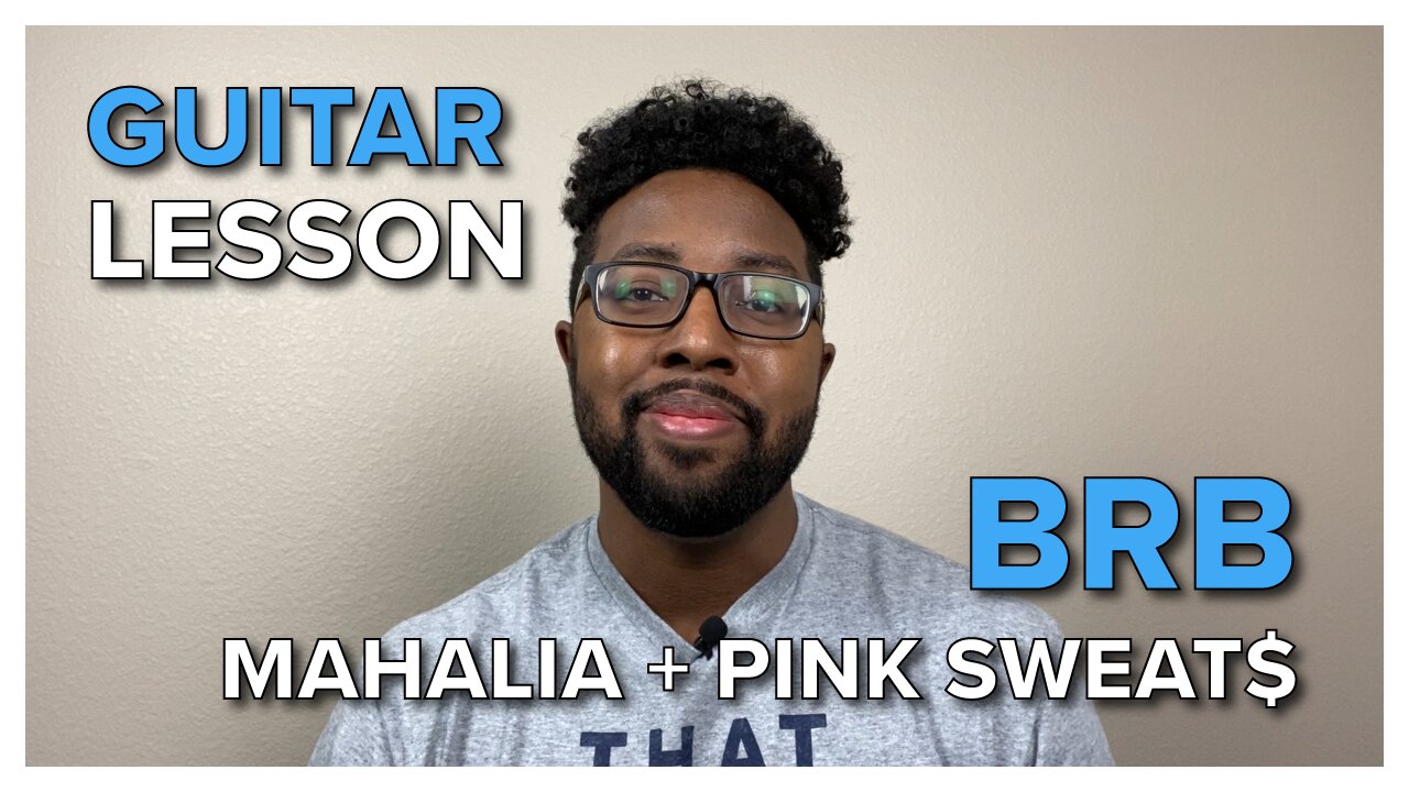 Guitar Lesson - BRB - Mahalia & Pink Sweat$