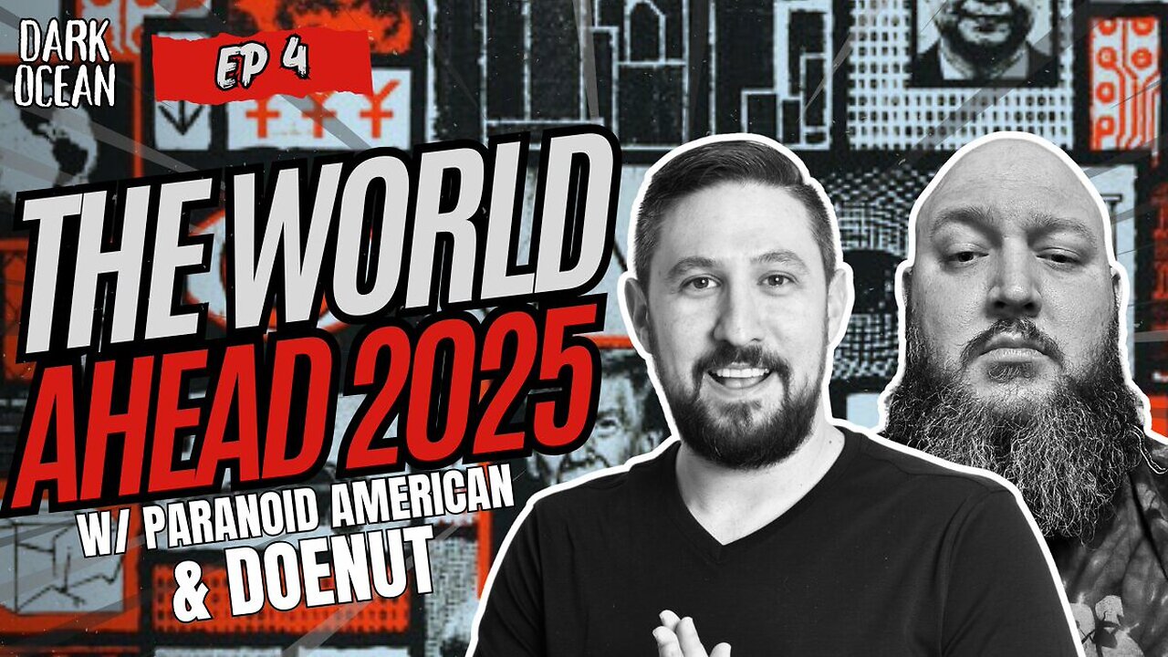 The World Ahead 2025 w/ Paranoid American & Doenut Dark Ocean (Ep. 4)