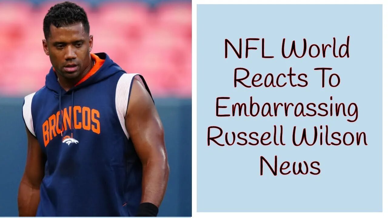 NFL World Reacts To Embarrassing Russell Wilson News