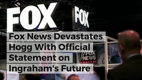 Fox News Devastates Hogg With Official Statement on Ingraham's Future