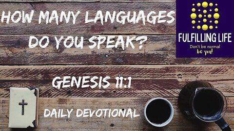 We Will Understand Each Other Again - Genesis 11:1 - Fulfilling Life Daily Devotional