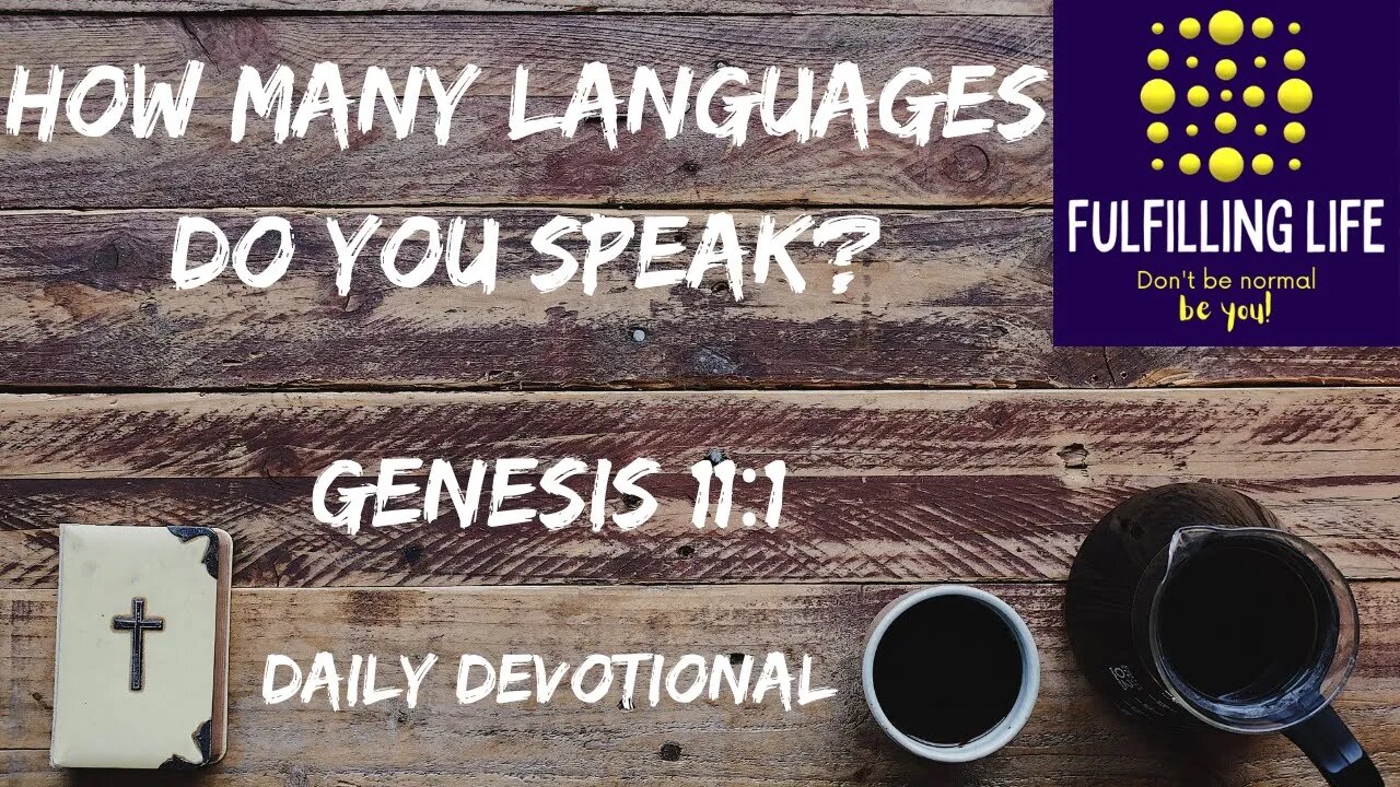 We Will Understand Each Other Again - Genesis 11:1 - Fulfilling Life Daily Devotional