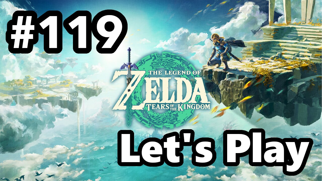 [Blind] Let's Play | Zelda - Tears of the Kingdom - Part 119