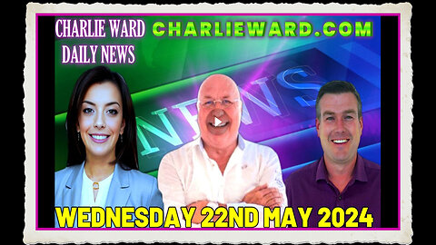 CHARLIE WARD DAILY NEWS WITH PAUL BROOKER DREW DEMI - WEDNESDAY 22ND MAY 2024