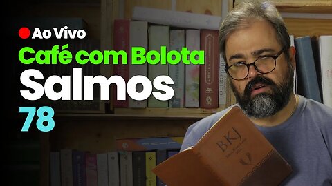 🔴 Salmo 78 - Contem as Maravilhas - Café Com Bolota