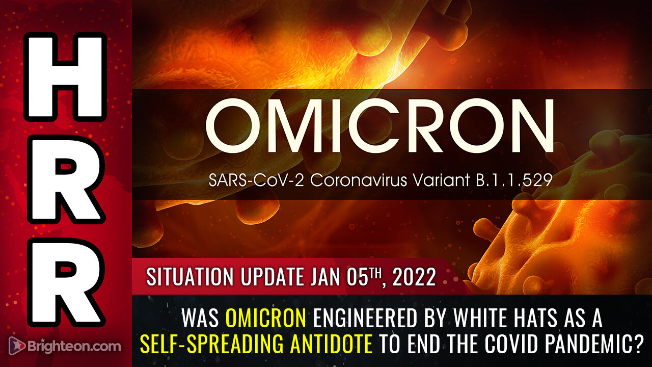 Situation Update, 1/5/22 - Was Omicron engineered by WHITE HATS...