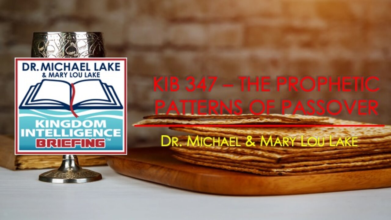 KIB 347 – The Prophetic Patterns of Passover