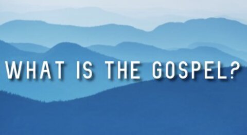 What is the Gospel?