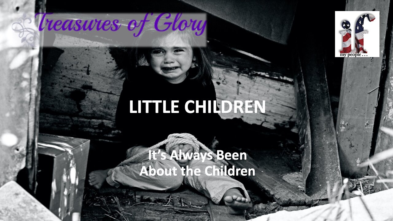 Little Children - It's Always Been About the Children - Episode 46