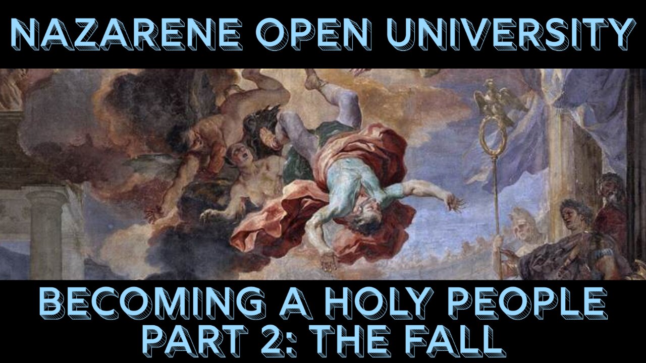 The Fall - Nazarene Open University: Becoming a Holy People (Part 2)