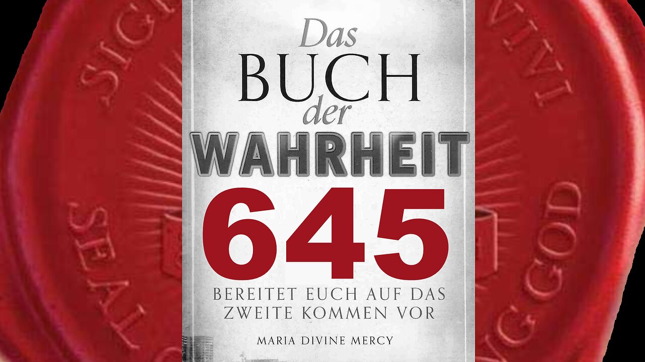 Ich bringe Hoffnung. Ich bringe Barmherzigkeit. Ich bringe Erlösung (Buch der Wahrheit Nr 645)