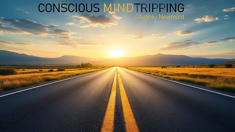 Conscious Mind Tripping with Audrey Newmont