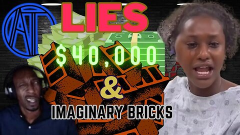 Scams, Lies, and Imaginary Bricks............. How is this even Possible?????