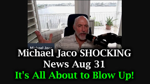 Michael Jaco SHOCKING News - It's All About To Blow Up - August 1..