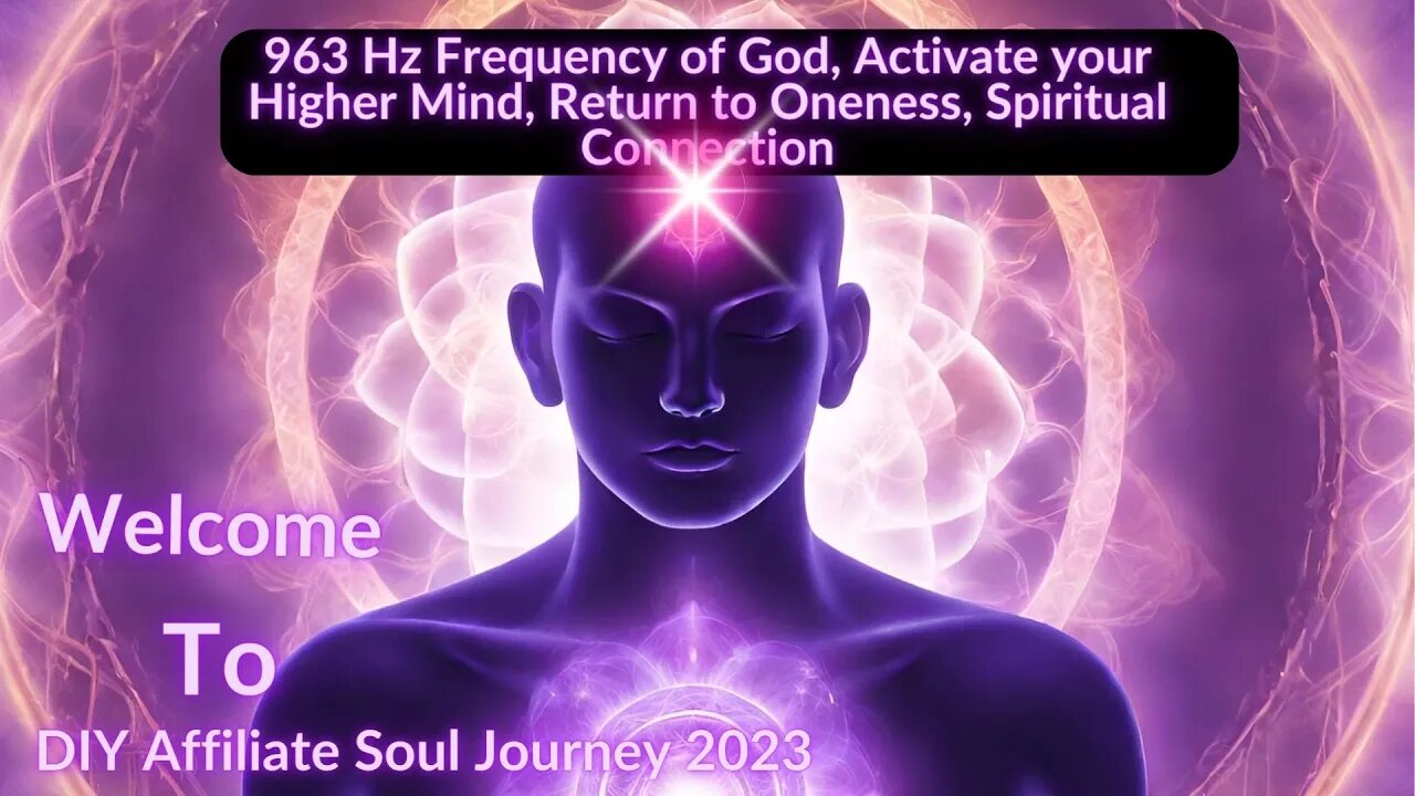 963 Hz Frequency of God, Activate your Higher Mind, Return to Oneness, Spiritual Connection