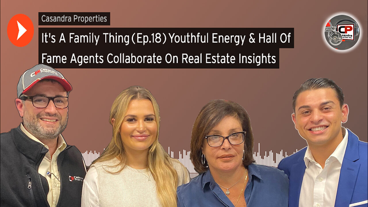 It's A Family Thing {Ep.18}Youthful Energy & Hall of Fame Agents Collaborate On Real Estate Insights