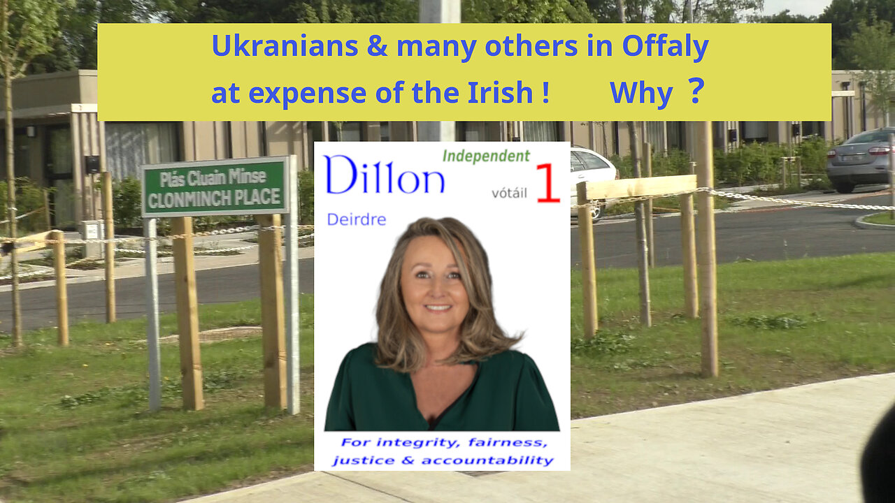 Ukrainians & 'many' others - Why ? - Deirdre-Siobhan Dillon - Ind for Local elections Offaly