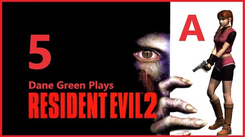 Dane Green Plays Resident Evil 2 (1998) Claire A - Part 5