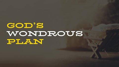 12-22-24 - God’s Wondrous Plan - Andrew Stensaas