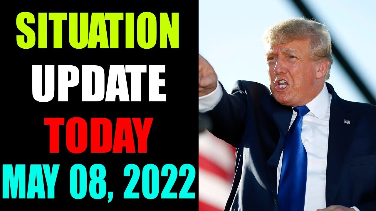 UPDATE AS OF FRIDAY MAY 08, 2022 - TRUMP NEWS