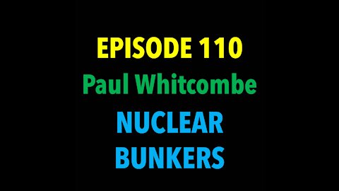 TPC #110: Paul Whitcombe (Nuclear Bunkers)